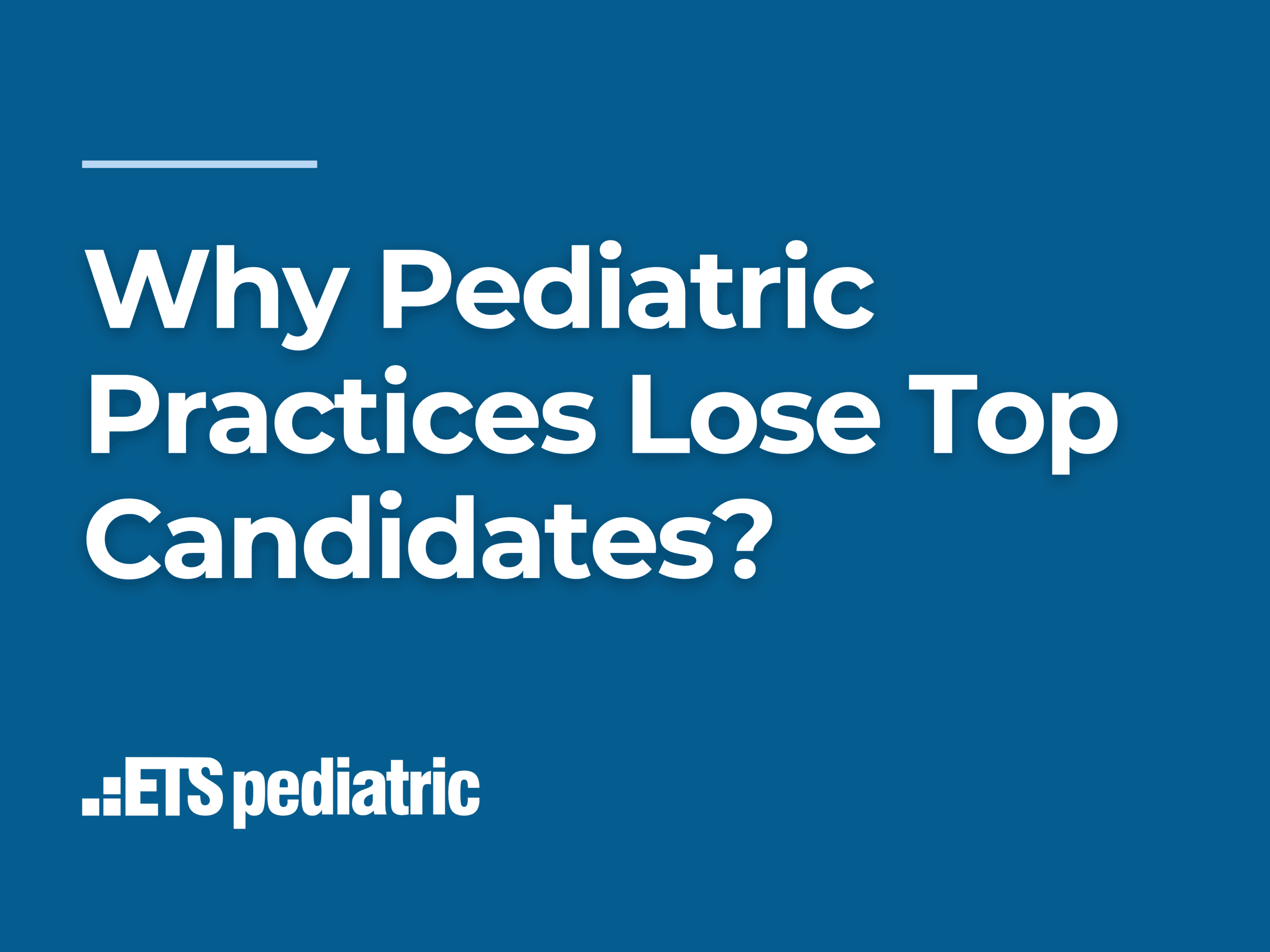 Why Pediatric Practices Lose Top Candidates?